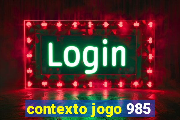 contexto jogo 985