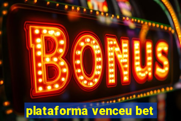 plataforma venceu bet