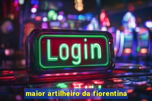 maior artilheiro da fiorentina