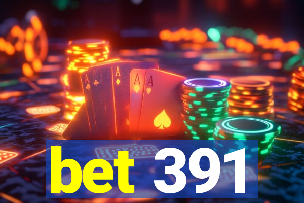 bet 391