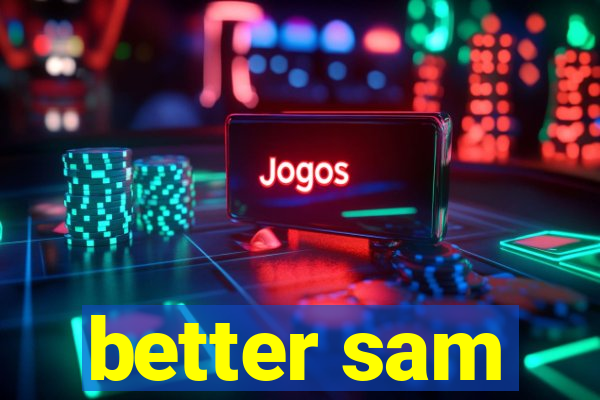 better sam