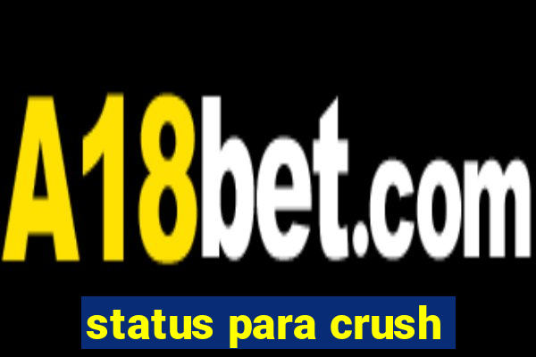 status para crush