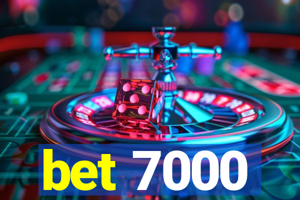 bet 7000