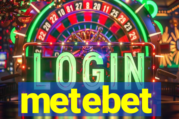 metebet