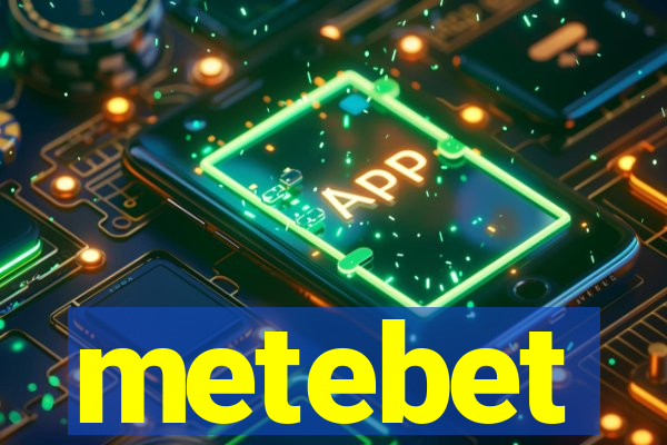 metebet