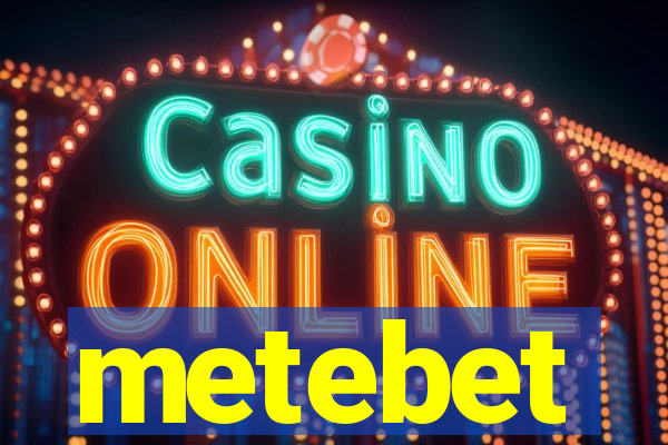 metebet