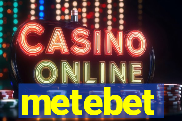metebet