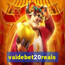 vaidebet20reais