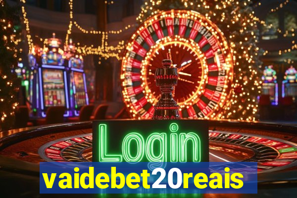 vaidebet20reais