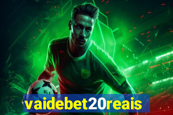 vaidebet20reais