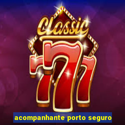 acompanhante porto seguro