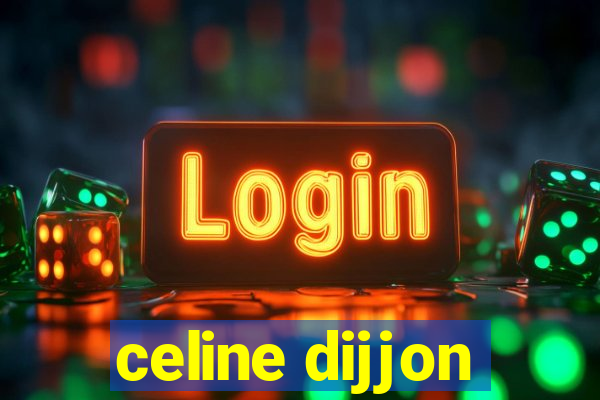 celine dijjon