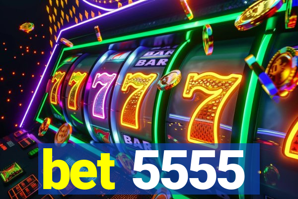 bet 5555