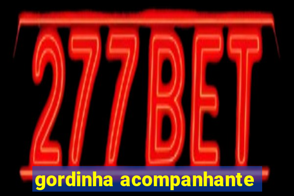 gordinha acompanhante