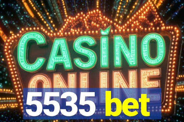 5535 bet