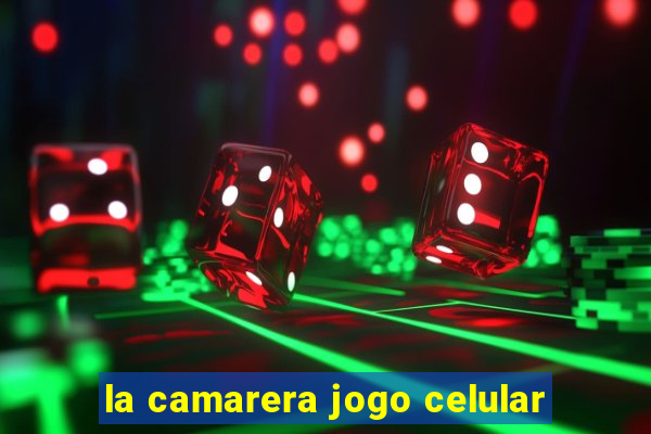 la camarera jogo celular