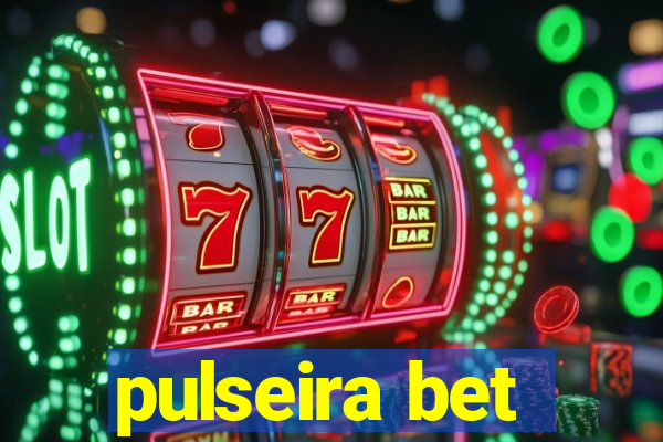 pulseira bet