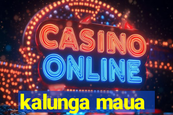 kalunga maua