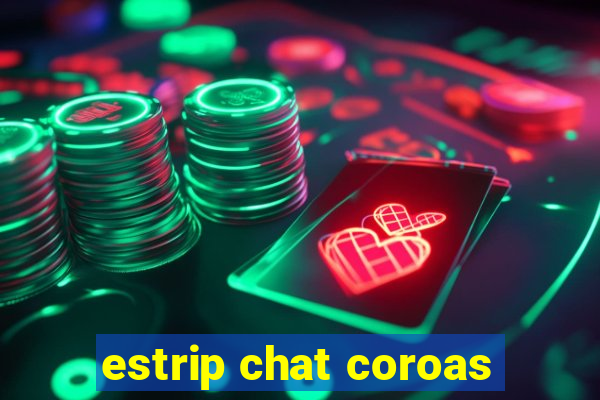 estrip chat coroas