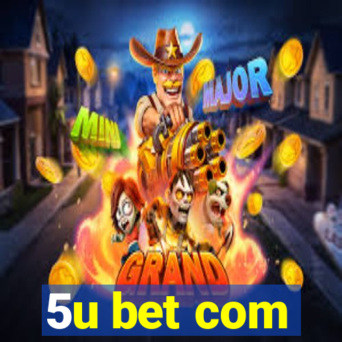 5u bet com