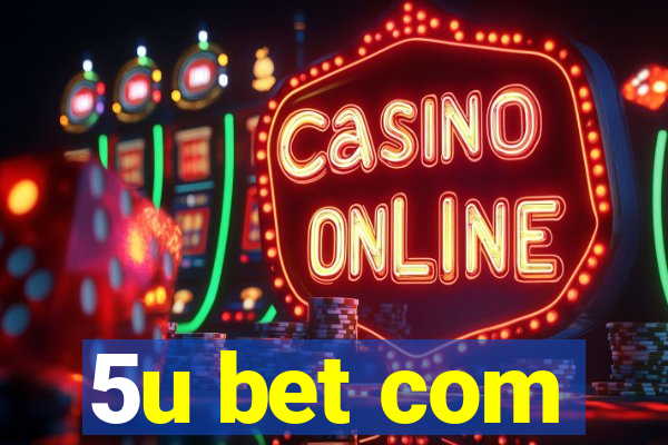 5u bet com