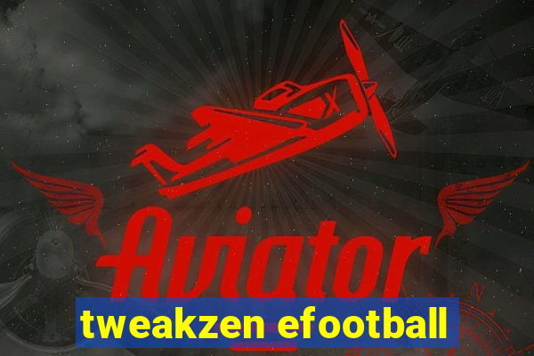 tweakzen efootball