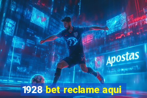 1928 bet reclame aqui