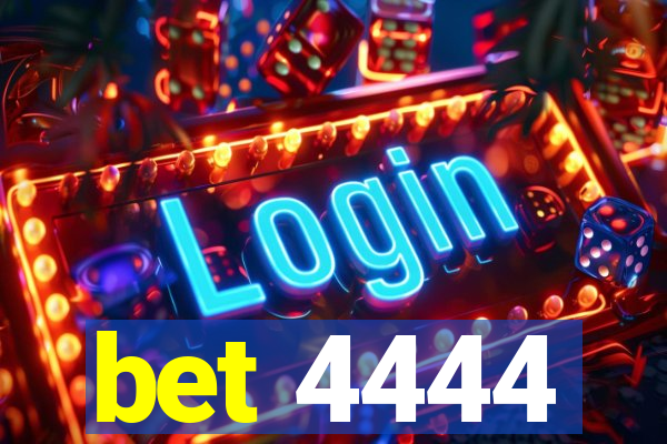 bet 4444
