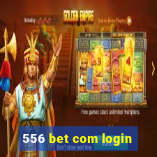 556 bet com login