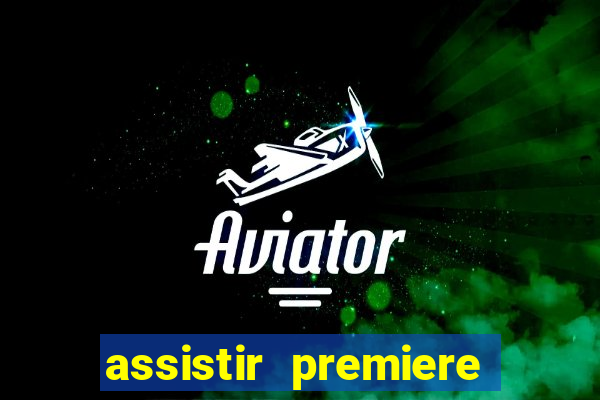 assistir premiere futebol clube ao vivo
