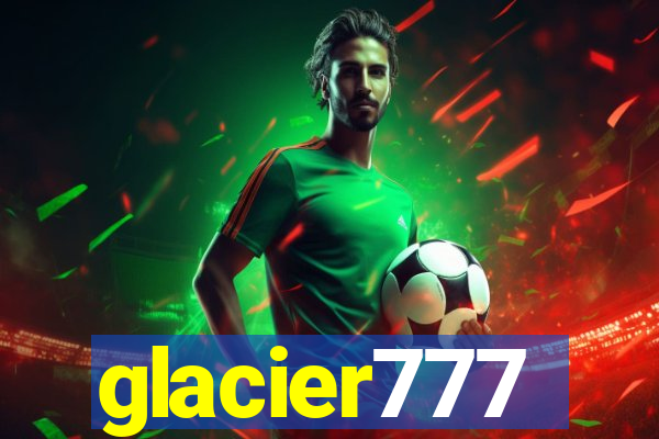 glacier777