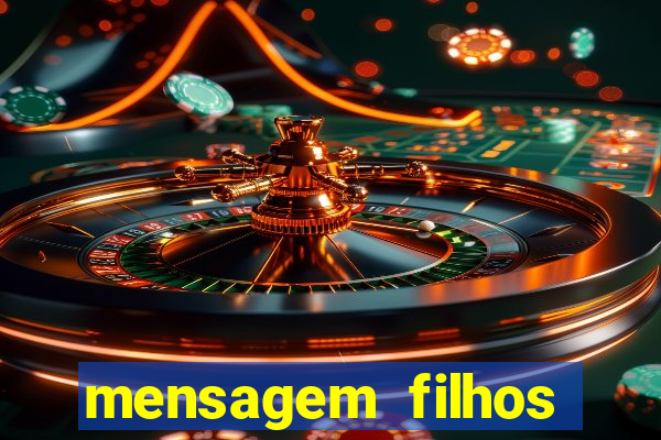 mensagem filhos herança do senhor