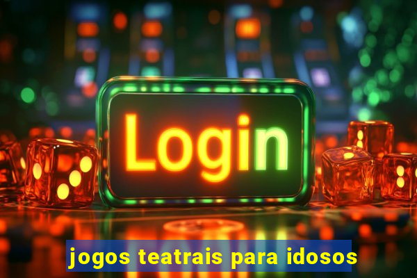 jogos teatrais para idosos