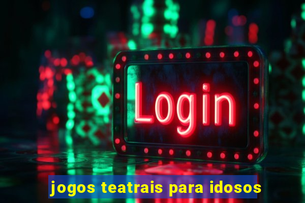 jogos teatrais para idosos