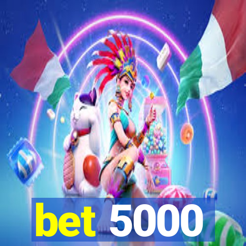 bet 5000