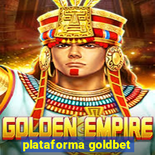 plataforma goldbet