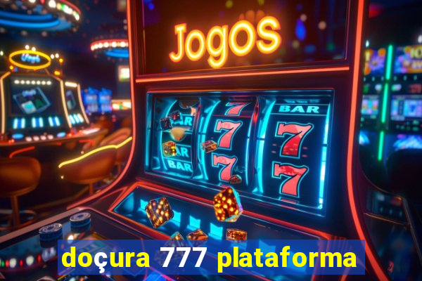doçura 777 plataforma