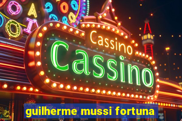 guilherme mussi fortuna