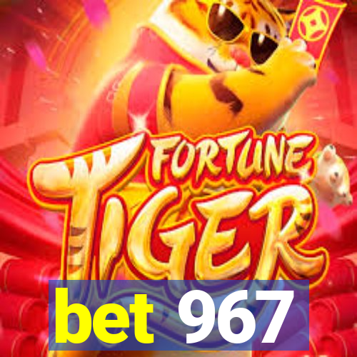 bet 967