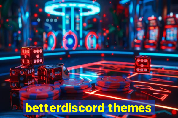 betterdiscord themes