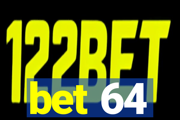 bet 64