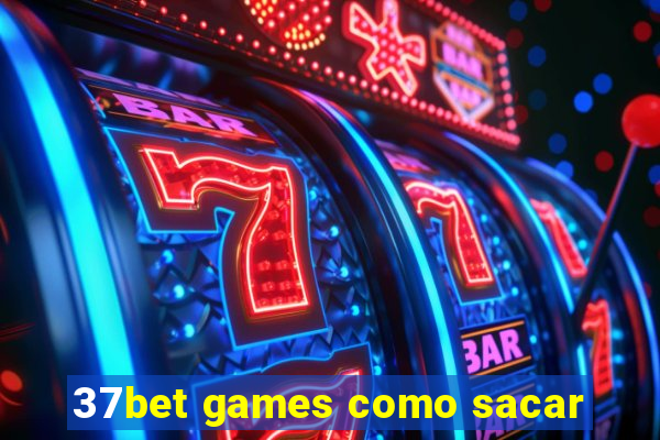 37bet games como sacar