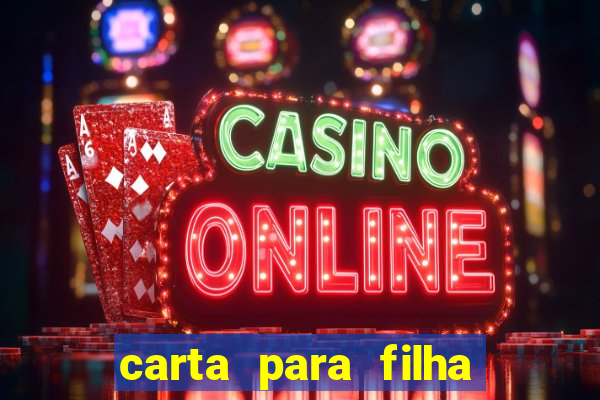 carta para filha que esta no retiro