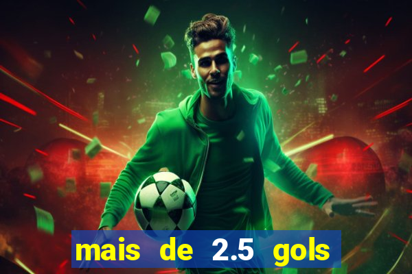 mais de 2.5 gols o que significa