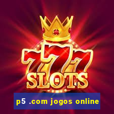 p5 .com jogos online