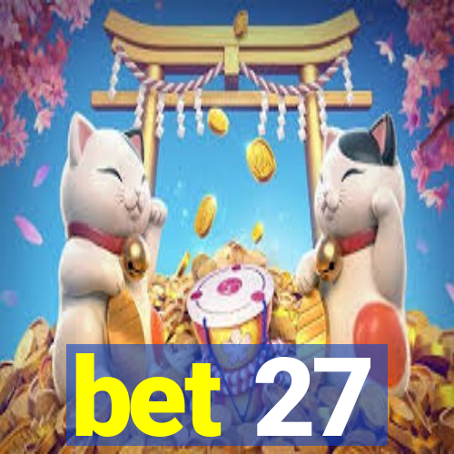 bet 27