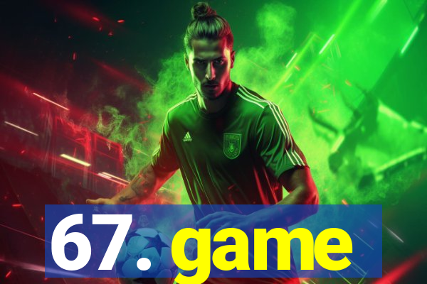 67. game