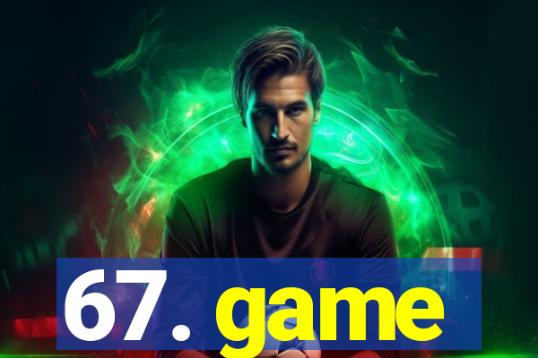 67. game