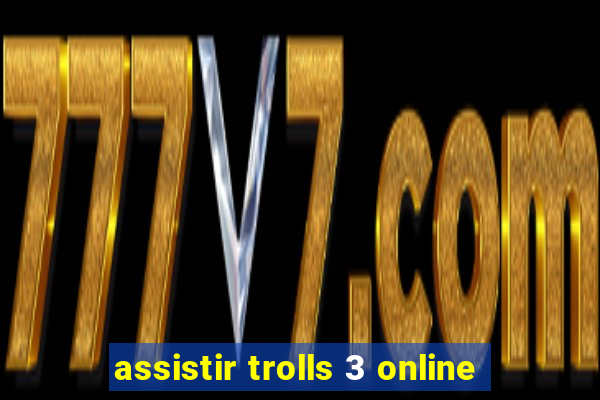 assistir trolls 3 online