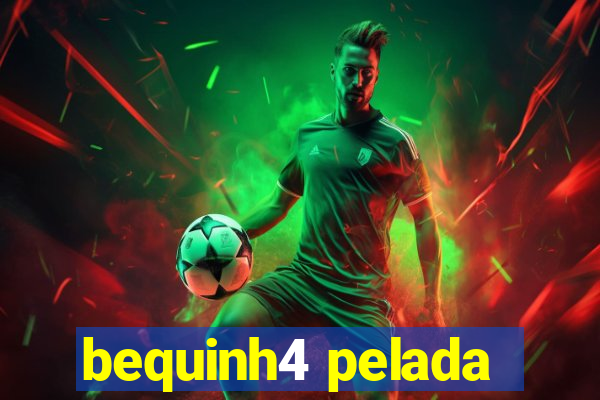 bequinh4 pelada